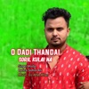 O Dadi Thandai Soril Kulai Na - Single