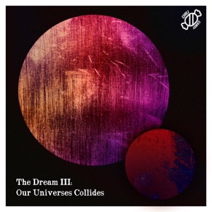 The Dream III: Our Universes Collides (feat. Valley of Animals)