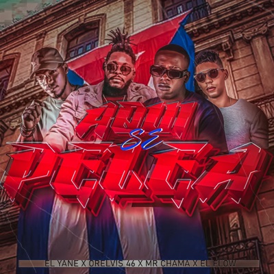 Aquí Se Pelea (feat. Mr Chama, El Flow & Orelvis46) - Single
