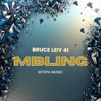 Mbling (feat. Bruce Leiy 41) - Single - Ketepa Music