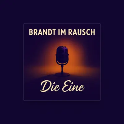 Poslechněte si interpreta Brandt im Rausch, sledujte hudební videa, přečtěte si životopis, podívejte se na data turné a další informace.