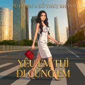 Yêu Em Thì Đi Cùng Em
