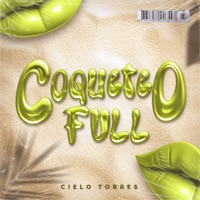 Coqueteo Full - Single - Cielo Torres