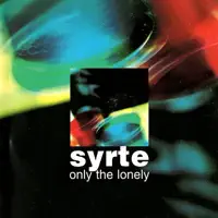Only The Lonely — Syrte