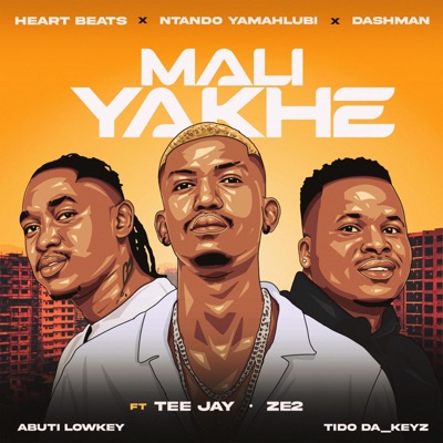 Mali Yakhe (feat. Tee Jay, Ze2, Abuti Low key & Tido DA_KEYZ) - Single
