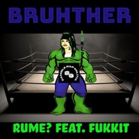 BRUHTHER (feat. FUKKIT) - Single - RUME?