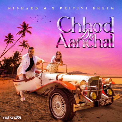 Chhod Do Aanchal (feat. Pritivi Bheem) - Single