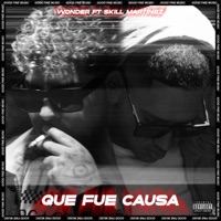 Que Fue Causa (feat. Skill Martinez) - Single - Wonder ElBonitillo