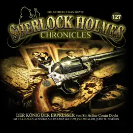 Sherlock Holmes Chronicles, Folge 127: Der König der Erpresser (ungekürzt)