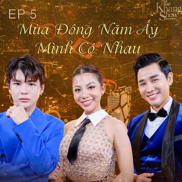 The Khang Show (EP5 Mùa Đông Năm Ấy Mình Có Nhau) - EP