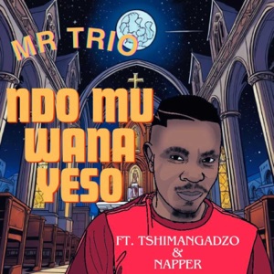 Ndo Mu Wana Yeso (feat. Napper & Tshimangadzo)