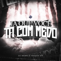 JA QUE VOCE TA COM MEDO - Single - DJ Meme & Yakuza 011