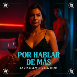 Por Hablar de Más La Jta & El White & Dj Cham