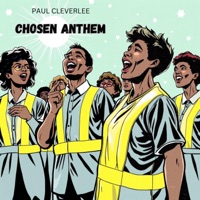 Chosen Anthem - Single - Paul CleverLee