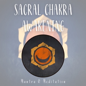 Sacral Chakra Awakening: Emotional Release Music