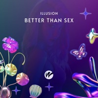 Better Than Sex (Radio Edit) - Single - Illusion