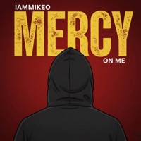 Mercy On Me - Single - IAMMIKEO