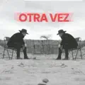 Otra Vez