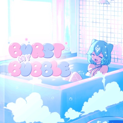 Burst My Bubble - Single