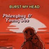 Burst My Head (feat. Young Dee) - Single