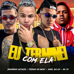 Eu Terminei Com Ela (feat. MC JV)