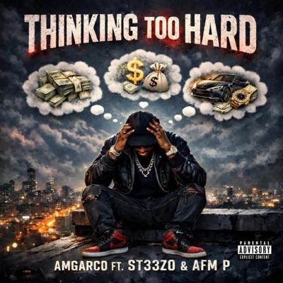 THINKING TOO HARD (feat. St33zo & AFM P) - Single