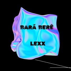 Bará Berê LEXX