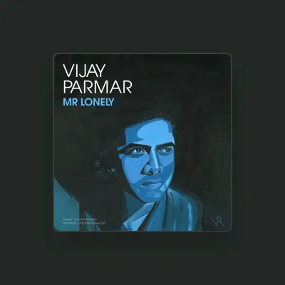 Listen to Vijay Parmar, watch music videos, read bio, see tour dates & more!