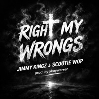 Right My Wrongs (feat. Scootie Wop & Okaywarren) - Single - Jimmy Kingz