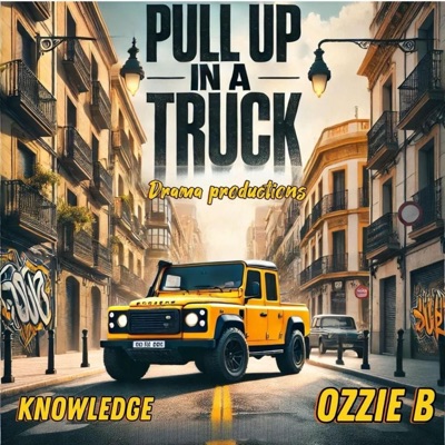 pull up in a truck (feat. Knowl£dg£ & Ozzie B) - Single