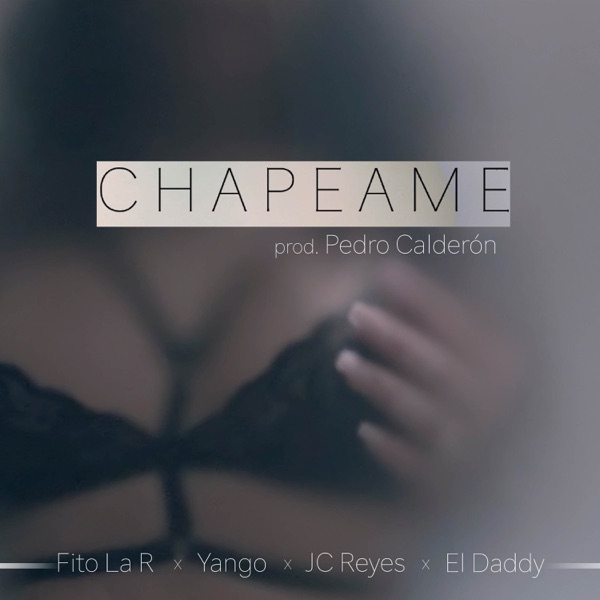 Chapeame (feat. El Daddy, Yango, JC Reyes & Fito la R)