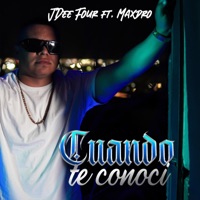 Cuando te conocí (feat. Maxdro) - Single - JDee Four