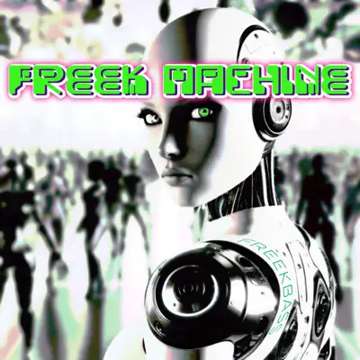 Ascolta 'Freek Machine - Single' di Freekbass