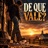 De Que Vale?