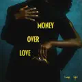 Money Over Love