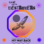 Dave and the Destroyers - My Way Back