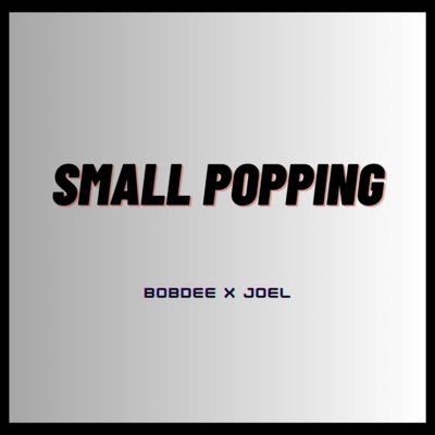Small Popping (feat. Joel) - Single
