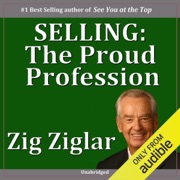 Selling: The Proud Profession - Zig Ziglar