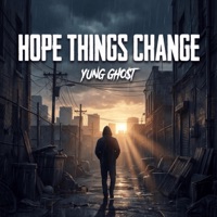Hope Things Change - Single - Yung Gho$t