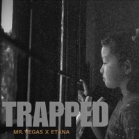 Trapped - Single - Mr. Vegas & Etana