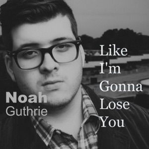 Like I'm Gonna Lose You - Single