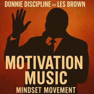 MOTIVATION MUSIC: MINDSET MOVEMENT (feat. Les Brown)