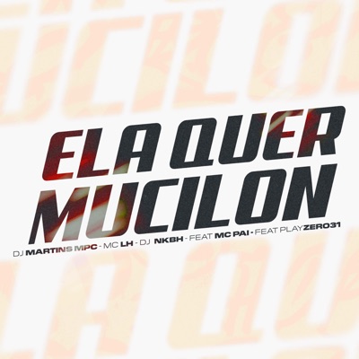 Ela Quer Mucilon (feat. Playzero31 & Mc Pai) - Single