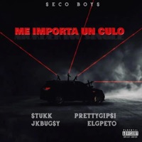 ME IMPORTA UN CULO (feat. Stukk, El G-Peto & SECO BOYS) - Single - Jkbugsy & Pretty Gipsi