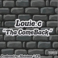 ThaComeback (feat. Stainless & 4FR) - Single - Louie.C