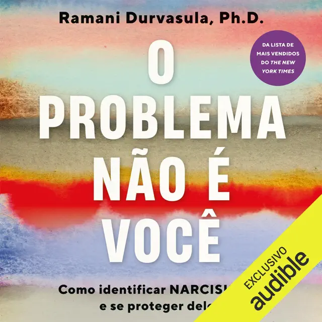 O problema não é você: Como identificar narcisistas e se proteger deles (Unabridged)