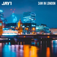 3AM IN LONDON - Single - JAY1