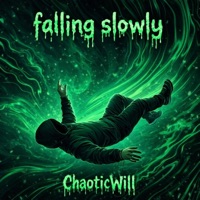 Falling Slowly - Single - ChaoticWill