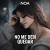 Icon No me debi quedar (feat. Noa) - Single