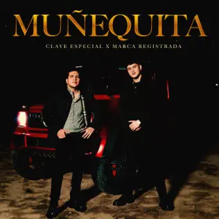 Clave Especial & Grupo Marca Registrada – MUÑEQUITA – Single (2025) Clave Especial & Grupo Marca Registrada – MUÑEQUITA – Single (2025)